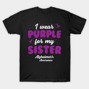 Alzheimers Awareness - I Wear Purple For My Sister T-Shirt